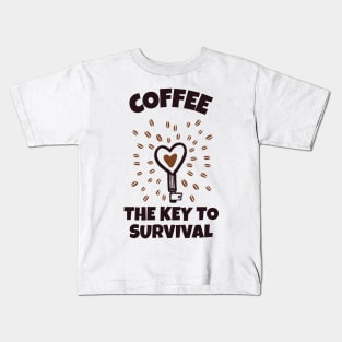 Coffee The Key To Survival Kids T-Shirt